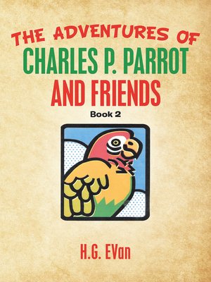 cover image of The Adventures of Charles P. Parrot and Friends